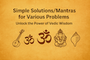 Simple Solutions/Vedic Mantras for Various Problems: Unlock the Power of Vedic Wisdom -DKSCORE Simple Solutions/Vedic Mantras for Various Problems: Unlock the Power of Vedic Wisdom -DKSCORE