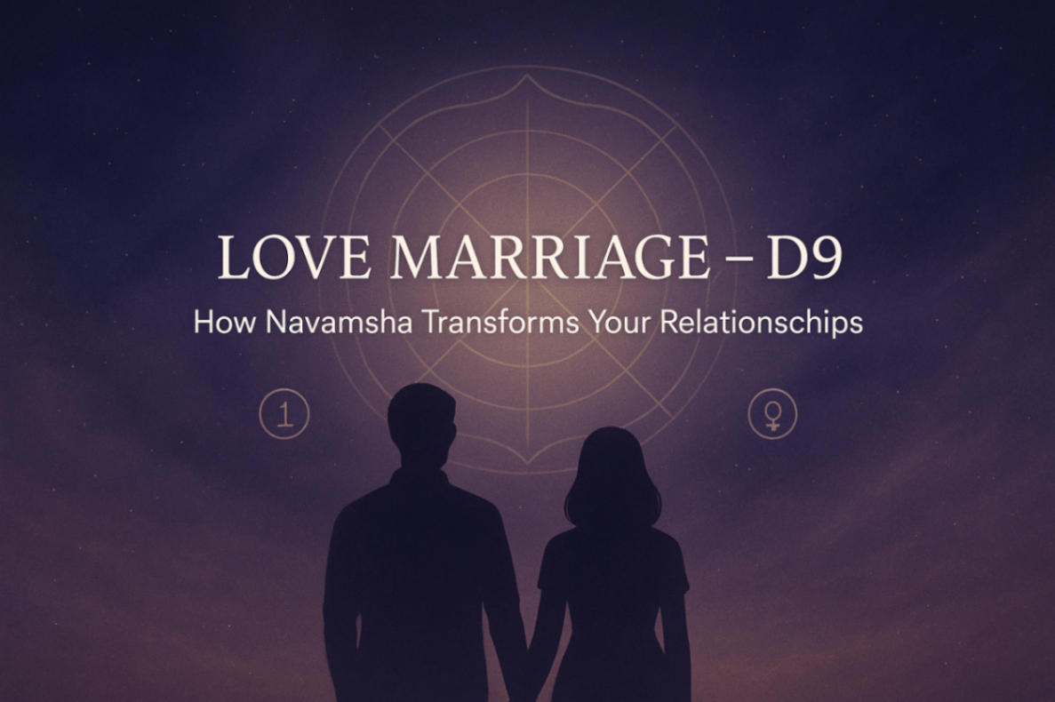 Love Marriage – D9: How Navamsha Reveals Transformation Through Love & Marriage -DKSCORE Love Marriage – D9: How Navamsha Reveals Transformation Through Love & Marriage -DKSCORE
